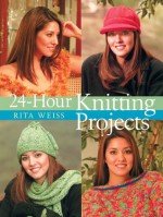 24-Hour Knitting Projects - Rita Weiss