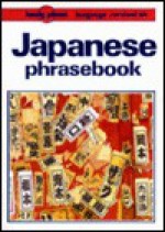 Japanese Phrasebook: Language Survival Kit - Kam Y. Lau, Lonely Planet