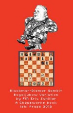 Blackmar Diemer Gambit Bogoljubow Variation 5...G6 Second Edition - Eric Schiller, John Crayton