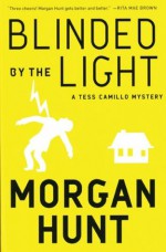 Blinded by the Light (Tess Camillo, #3) - Morgan Hunt