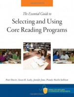 The Essential Guide to Selecting and Using Core Reading Programs - Peter Dewitz, Susan B. Leahy, Jennifer Jones, Pamela Maslin Sullivan