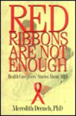 Red Ribbons Are Not Enough: Health Caregivers' Stories about AIDS - Meredith E. Drench