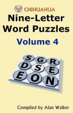 Chihuahua Nine-Letter Word Puzzles Volume 4 - Alan Walker