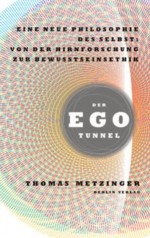 Der Ego-Tunnel: Eine neue Philosophie des Selbst: Von der Hirnforschung zur Bewusstseinsethik (German Edition) - Thomas Metzinger, Thorsten Schmidt