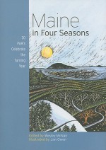 Maine in Four Seasons: 20 Poets Celebrate the Turning Year - Wesley McNair