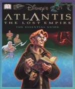 Atlantis The Lost Empire: The Essential Guide (FIRST AMERICAN EDITION) - Cynthia O'Neill