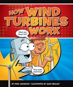 How Wind Turbines Work - Ryan Jacobson, Glen Mullaly