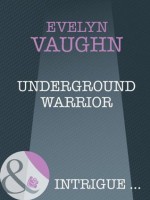 Underground Warrior (Mills & Boon Intrigue) (The Blade Keepers - Book 2) - Evelyn Vaughn