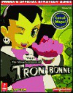 The Misadventures of Tron Bonne (Prima's Official Strategy Guide) - Christine Cain