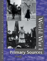 World War I: Primary Sources - Tom Pendergast, Sara Pendergast, Christine Slovey