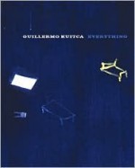 Guillermo Kuitca: Everything - Guillermo Kuitca, Terence Riley, Andreas Huyssen