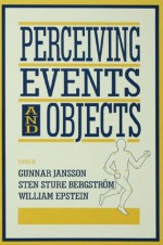 Perceiving Events and Objects (Resources for Ecological Psychology) - Gunnar Jansson, Sten Sture Bergstr”m, William Epstein, Sten Sture Bergstrom