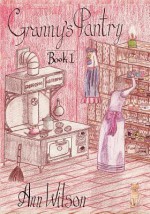 Granny's Pantry #1 - Ann Wilson