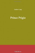 Prince Prigio (Illustrated Edition) (Dodo Press) - Andrew Lang, Gordon Browne