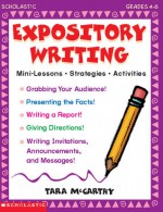 Expository Writing: Mini-Lessons * Strategies * Activities - Tara McCarthy, Drew Hires, Jaime Lucero, Vincent Ceci