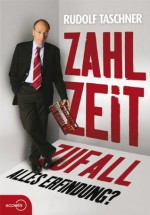 Zahl Zeit Zufall. Alles Erfindung? (German Edition) - Rudolf Taschner, Daniel Kehlmann