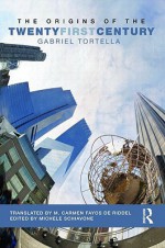 The Origins of the Twenty First Century - Gabriel Tortella