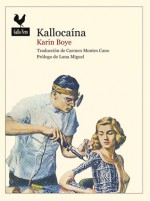 Kallocaína - Karin Boye, Luna Miguel, Carmen Montes Cano