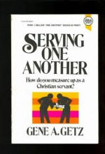 Serving One Another (Biblical renewal series) - Gene A. Getz