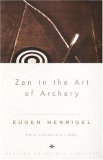 Zen in the Art of Archery - Eugen Herrigel, D.T. Suzuki