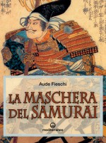 La maschera del Samurai - Aude Fieschi, Milvia Faccia