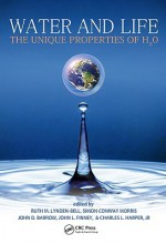 Water and Life: The Unique Properties of H2O - Ruth M. Lynden-Bell, Simon Conway Morris, John D. Barrow, Charles Harper, John L. Finney