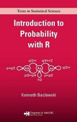 Introduction to Probability with R - Kenneth P. Baclawski, Bradley P. Carlin, Jim Zidek