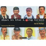 Man in the Long Grass: cricket poems - David Phillips, Mike Selvey