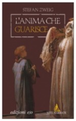 L'anima che guarisce. Mesmer, Mary Baker-Eddy, Freud - Stefan Zweig, Lavinia Mazzucchetti, Italo Alighiero Chiusano