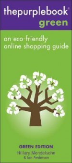 Thepurplebook Green Edition: An Eco-Friendly Online Shopping Guide - Hillary Mendelsohn, Ian Anderson