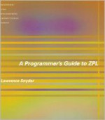 A Programmer's Guide to Zpl - Lawrence Snyder