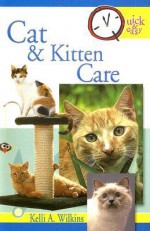 Cat and Kitten Care (Quick & Easy) - Kelli A. Wilkins