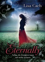 Eternally - Selbst die Ewigkeit kann uns nicht trennen - Lisa Cach, Susanne Arnold