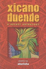 Xicano Duende: A Selected Anthology - Alurista