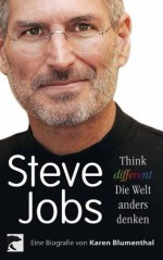 Steve Jobs. Think different ? die Welt anders denken (German Edition) - Karen Blumenthal, André Mumot