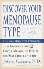 Discover Your Menopause Type: The Exciting New Program That Identifies the 12 Unique Menopause Types & the Best Choices for You - Joseph Collins