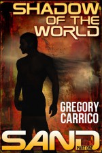 The Shadow of the World (Sand, #1) - Gregory Carrico