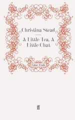 A Little Tea, a Little Chat - Christina Stead