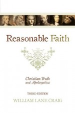 Reasonable Faith (3rd edition): Christian Truth and Apologetics - William Lane Craig