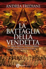 La battaglia della vendetta. La saga degli invincibili (eNewton Narrativa) (Italian Edition) - Andrea Frediani