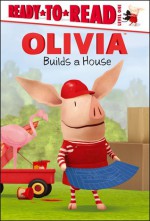 OLIVIA Builds a House - Maggie Testa, Shane L. Johnson