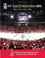 IIHF 2012 Guide and Record Book - Andrew Podnieks, Iihf (Int'l Ice Hockey Federation)