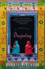 Darjeeling: A Novel - Bharti Kirchner