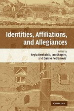 Identities, Affiliations, and Allegiances - Seyla Benhabib