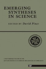 Emerging Syntheses In Science - David Pines