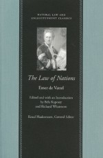 The Law of Nations - Emer de Vattel, Béla Kapossy, Richard Whatmore, Knud Haakonssen