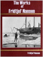 The Works of Fridtjof Nansen - Fridtjof Nansen