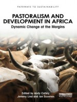 Pastoralism and Development in Africa: Dynamic Change at the Margins (Pathways to Sustainability) - Andy Catley, Jeremy Lind, Ian Scoones