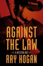 Against the Law: A Western Duo - Ray Hogan