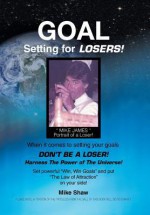 Goal Setting for Losers - Mike Shaw